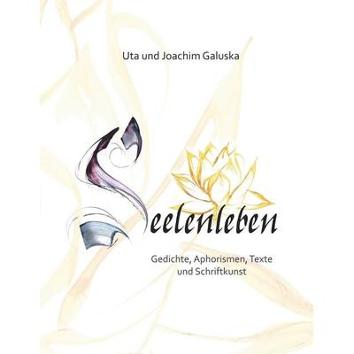 Seelenleben, Taschenbuch von Uta Galuska,Joachim Galuska, BoD – Books on Demand, 978-3-7504-0789-3