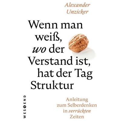 Wenn man weiß, wo der Verstand ist, hat der Tag Struktur, Taschenbuch von Alexander Unzicker, Westend