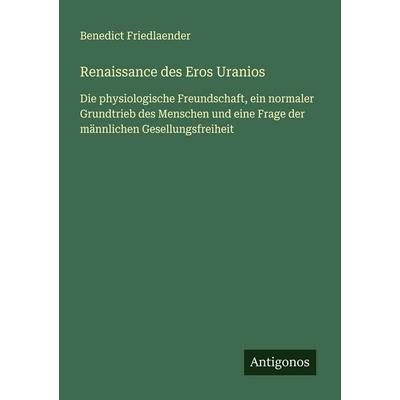 Renaissance des Eros Uranios, Taschenbuch von Benedict Friedlaender, Antigonos Verlag, 978-3-563-40214-6