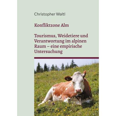Konfliktzone Alm, Taschenbuch von Christopher Waltl, BoD – Books on Demand, 978-3-695-75082-5
