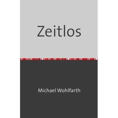 Zeitlos, Taschenbuch von Grauer Panther, Epubli, 978-3-7485-3442-6