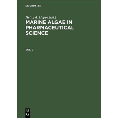 Marine Algae in Pharmaceutical Science. Vol. 2, Gebundene Ausgabe von , De Gruyter, 978-3-11-008626-3