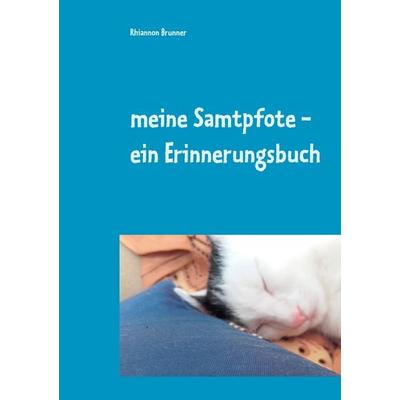 Meine Samtpfote - ein Erinnerungsbuch, Gebundene Ausgabe von Rhiannon Brunner, BoD – Books on Demand, 978-3-7481-6805-8