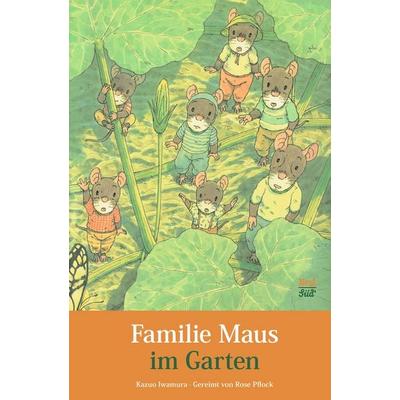 Familie Maus im Garten, Gebundene Ausgabe von Kazuo Iwamura, NordSüd Verlag, 978-3-314-10327-8