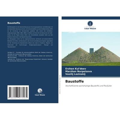 Baustoffe, Taschenbuch von Erzhan Kul'deev;Marzhan Nurpeisova,Vasilij Lozinskij, Verlag Unser Wissen, 978-620-7-57316-5