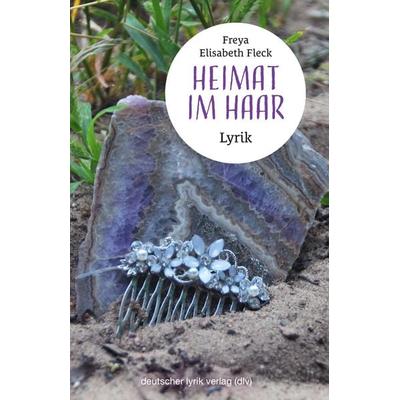 Heimat im Haar, Taschenbuch von Freya Elisabeth Fleck, Fischer, Karin, 978-3-8422-4978-3