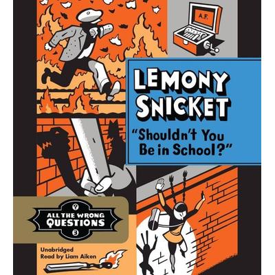 Shouldn't You Be in School? - Lemony Snicket, CD, 9781478955726