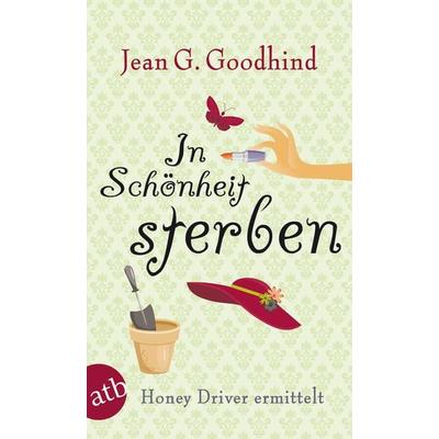 In Schönheit sterben / Honey Driver ermittelt Band 6, Taschenbuch von Jean G. Goodhind, Aufbau TB
