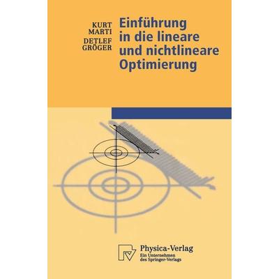 Einführung in die lineare und nichtlineare Optimierung, Taschenbuch von Kurt Marti,Detlef Gröger, Physica, 978-3-7908-1297-8