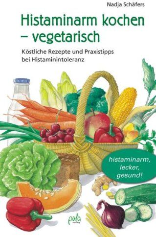 Nadja Schäfers - Histaminarm kochen - vegetarisch: Köstliche Rezepte und Praxistipps bei Histaminintoleranz - Preis vom 14.10.2026 23:07:16 h