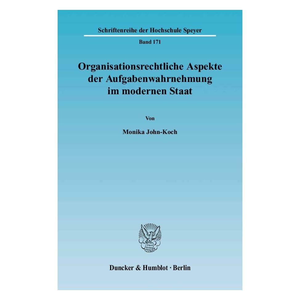 Duncker & Humblot Organisationsrechtliche Aspekte der Aufgabenwahrnehmung im modernen Staat (Deutsch, Softcover, Monika John-Koch) (8111680)