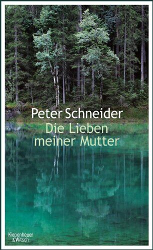 Peter Schneider - Die Lieben meiner Mutter - Preis vom 11.10.2026 15:43:13 h