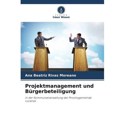 Projektmanagement und Bürgerbeteiligung, Taschenbuch von Ana Beatriz Rivas Moreano, Verlag Unser Wissen, 978-620-5-95623-6