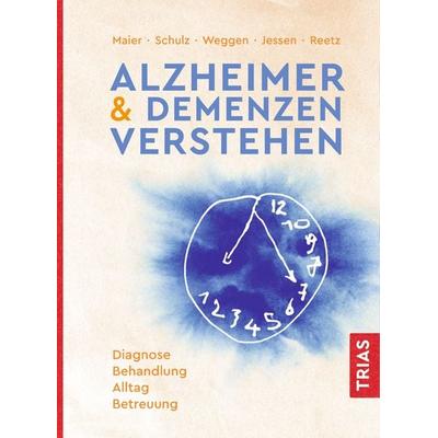 Alzheimer & Demenzen verstehen, Taschenbuch von Wolfgang Maier,Frank Jessen,Jörg B. Schulz,Sascha Weggen,Kathrin Reetz, TRIAS, 978-3-432-10851-3