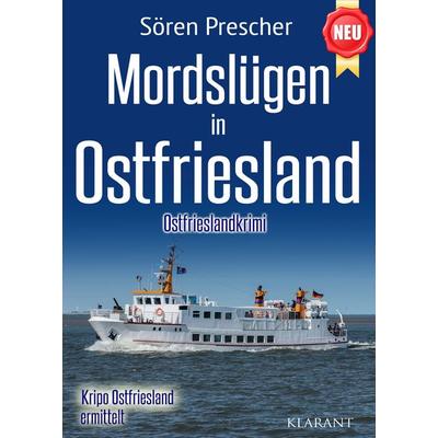 Mordslügen in Ostfriesland. Ostfrieslandkrimi - Küstenkrimi - Nordseekrimi, Taschenbuch von Sören Prescher, Klarant, 978-3-689-75492-1