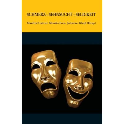 Schmerz – Sehnsucht – Seligkeit, Taschenbuch von , Paracelsus, 978-3-902776-17-4