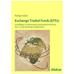 Exchange Traded Funds (ETFs): Wunsch und Wirklichkeit, Ratgeber von Rüdiger Götte