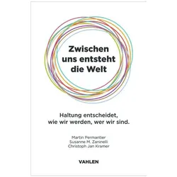 Zwischen uns entsteht die Welt, Fachbücher von Martin Permantier, Susanne Zaninelli, Christoph J. Kramer