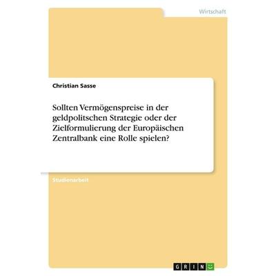 Sollten Vermögenspreise in der geldpolitschen Strategie oder der Zielformulierung der Europäischen Zentralbank eine Rolle spielen?, Taschenbuch von