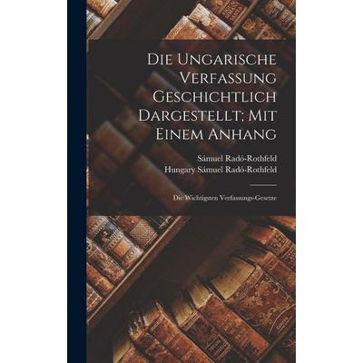 Die Ungarische Verfassung Geschichtlich Dargestellt; Mit Einem Anhang, Gebundene Ausgabe von Radó-Rothfeld,Radó-Rothfeld Hungary, Legare Street Press,