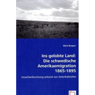 Bergner, M: Ins gelobte Land: Die schwedische Amerikaemigrat, Taschenbuch von Marit Bergner, VDM, 978-3-639-05201-5