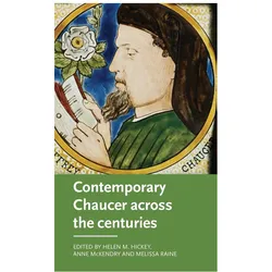Contemporary Chaucer Across the Centuries, Belletristik von Helen Hickey, Helen Cooper, Jeffrey Jerome Cohen, David Matthews, Paul Strohm, Stephen Knight, Ruth Evans, James Simpson, Andrew Lynch, Stephanie Downes, Frank Grady, John M. Ganim, Louise D'Arcens, Thomas A. Prendergast