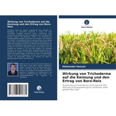 Wirkung von Trichoderma auf die Keimung und den Ertrag von Boro-Reis, Taschenbuch von Mahmudul Hassan, Verlag Unser Wissen, 978-620-7-59576-1