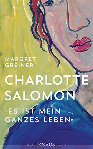 Margret Greiner - Charlotte Salomon: Es ist mein ganzes Leben - Preis vom 13.10.2026 11:25:28 h