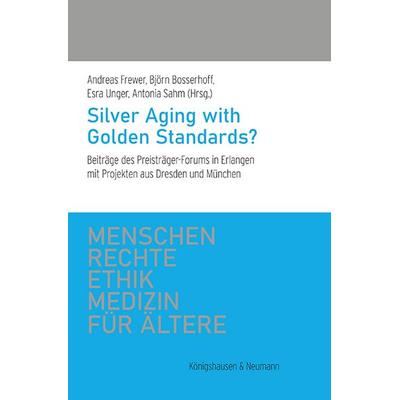 Silver Aging with Golden Standards?, Gebundene Ausgabe von , Königshausen u. Neumann, 978-3-8260-9380-7