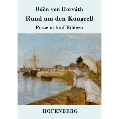Rund um den Kongreß, Taschenbuch von Ödön von Horváth, Hofenberg, 978-3-8430-7822-1