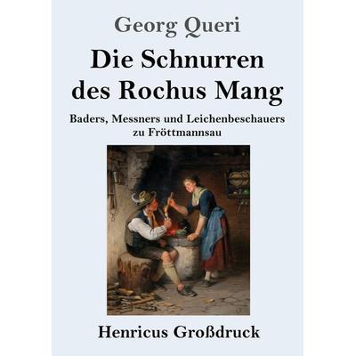 Die Schnurren des Rochus Mang (Großdruck), Taschenbuch von Georg Queri, BoD - Books on Demand, 978-3-8478-3898-2