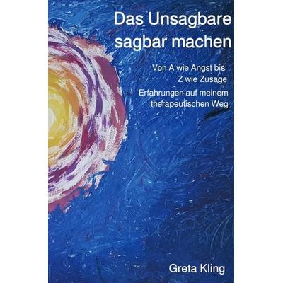 Das Unsagbare sagbar machen, Taschenbuch von Greta Kling, Epubli, 978-3-7541-0053-0