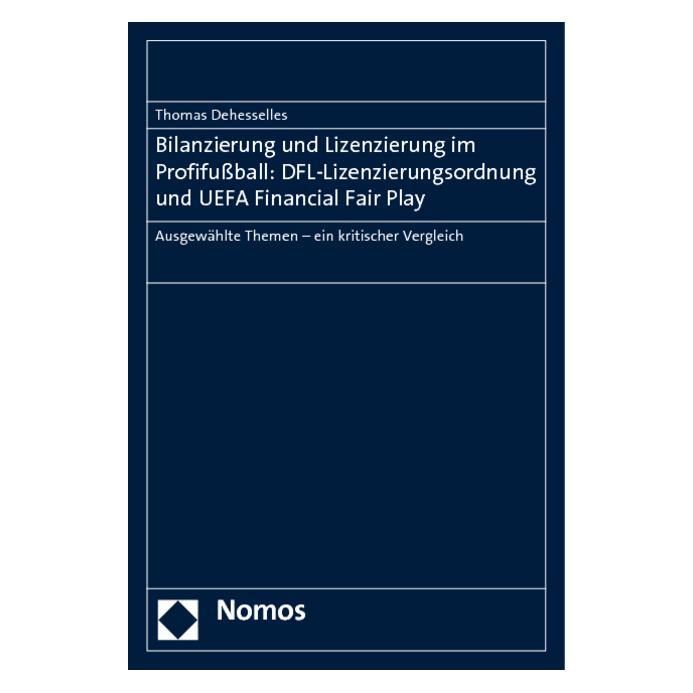 Nomos Accounting and licensing in professional football: DFL Licensing Regulations and UEFA Financial (Deutsch, Softcover, Thomas Dehesselles) (8187147)