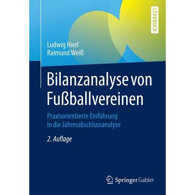 Bilanzanalyse von Fußballvereinen, Taschenbuch von Ludwig Hierl,Raimund Weiss, Springer Fachmedien Wiesbaden GmbH, 978-3-658-07915-4