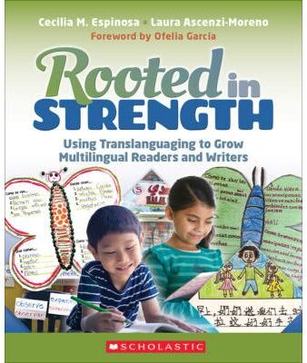 Scholastic Professional Rooted in Strength: Using Translanguaging to Grow Multilingual Readers and Writers