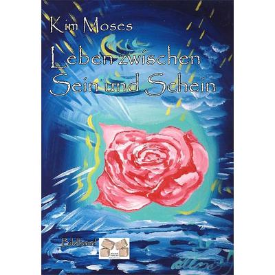 Leben zwischen Sein und Schein, Taschenbuch von Kim Moses, Mauer Verlag, 978-3-86812-147-6