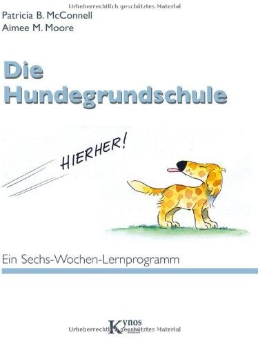 McConnell, Patricia B. - Die Hundegrundschule: Ein Sechs-Wochen-Lernprogramm - Preis vom 10.10.2026 11:48:34 h