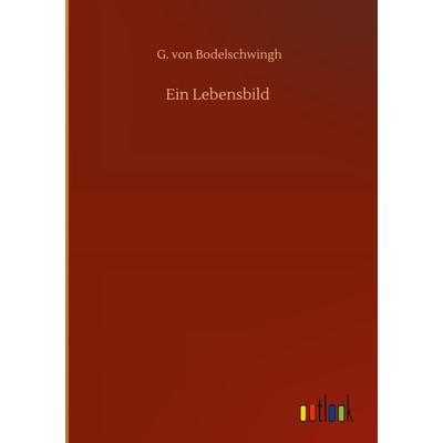 Ein Lebensbild, Gebundene Ausgabe von G. Bodelschwingh, Outlook, 978-3-7523-9701-7