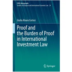 Proof and the Burden of Proof in International Investment Law, Fachbücher von Giulio Alvaro Cortesi