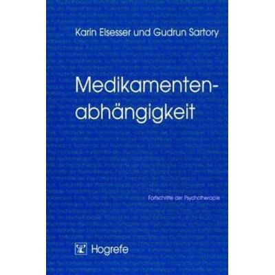 Medikamentenabhängigkeit, Taschenbuch von Gudrun Sartory,Karin Elsesser, Hogrefe Verlag