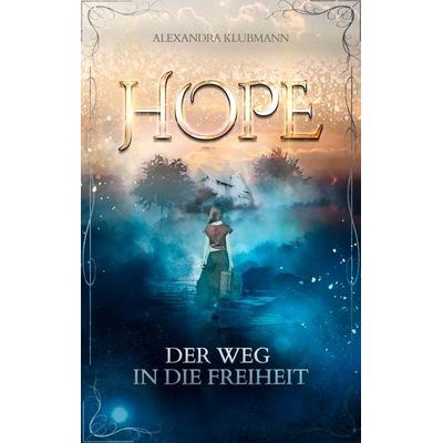 Hope, Taschenbuch von Alexandra Klubmann, Agentur Buchfunke UG, 978-3-691-09048-2