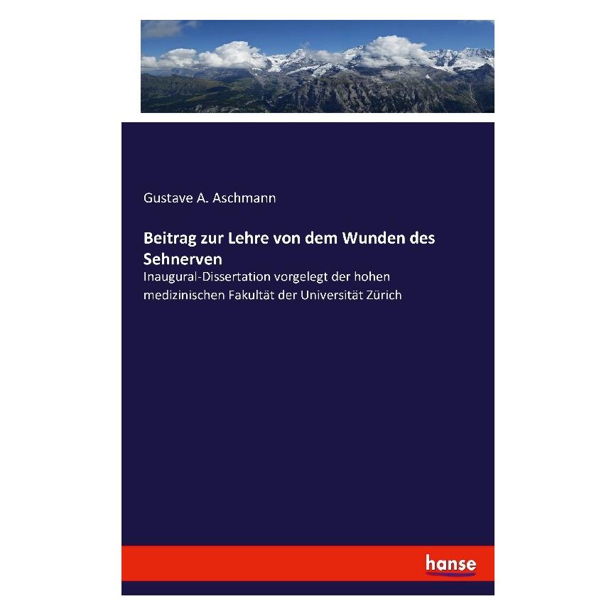 Hansebooks Beitrag zur Lehre von dem Wunden des Sehnerven (Deutsch, Softcover, Gustave A Aschmann) (55879457)