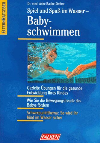 Anke Raabe-Oetker - Spiel und Spaß im Wasser, Babyschwimmen - Preis vom 18.10.2026 19:22:15 h