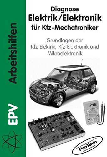 Gerald Schiepeck - Diagnose Elektrik /Elektronik für Kfz-Mechatroniker: Grundlagen der Kfz-Elektrik, Kfz-Elektronik und Mikroelektronik (EPV - Arbeitshilfen) - Preis vom 09.10.2026 07:28:09 h