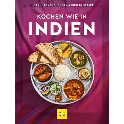 Kochen wie in Indien, Gebundene Ausgabe von Robi Banerjee,Indrani Roychoudhury, Gräfe und Unzer Verlag GmbH, 978-3-8338-7572-4