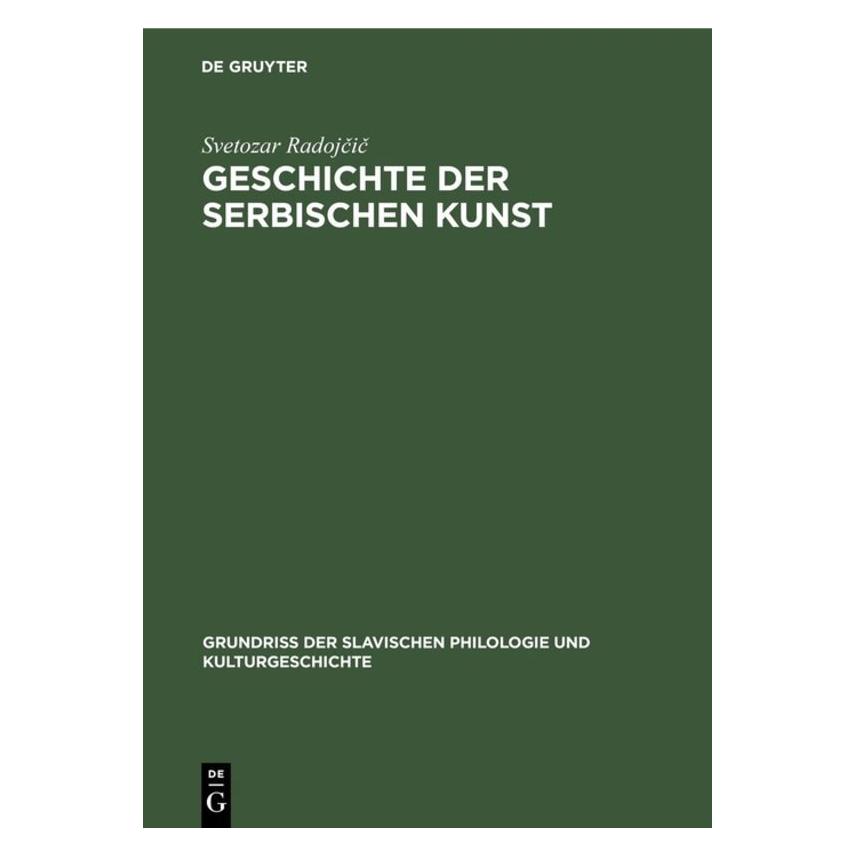 De Gruyter Radojcic:Geschichte der serbischen Kuns (Deutsch, Hardcover, Svetozar Radojčič) (67764871)