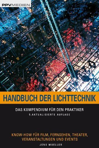 Jens Mueller - Handbuch der Lichttechnik: Das Kompendium für den Praktiker. Know-How für Film, Fernsehen, Theater, Veranstaltungen und Events - Preis vom 09.10.2026 07:28:09 h