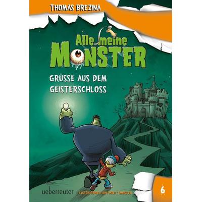 Alle meine Monster - Grüße aus dem Geisterschloss (Alle Meine Monster, Bd. 6), Gebundene Ausgabe von Thomas Brezina, Ueberreuter Verlag, Kinder- und