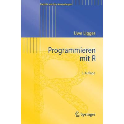 Programmieren mit R, Taschenbuch von Uwe Ligges, Springer Berlin, 978-3-540-79997-9