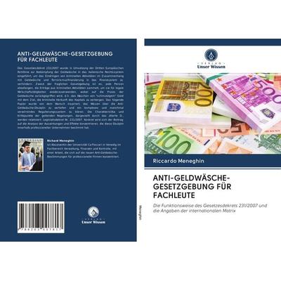 Anti-Geldwäsche-Gesetzgebung für Fachleute, Taschenbuch von Riccardo Meneghin, Verlag Unser Wissen, 978-620-3-00781-7